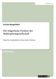 Cover von Die trügerische Freiheit der Multioptionsgesellschaft