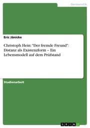 Cover von Christoph Hein: 'Der fremde Freund': Distanz als Existenzform - Ein Lebensmodell auf dem Prüfstand