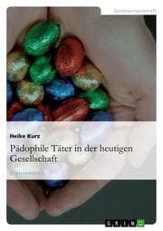 Cover von Pädophile Täter in der heutigen Gesellschaft