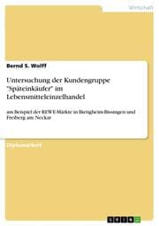 Cover von Untersuchung der Kundengruppe 'Späteinkäufer' im Lebensmitteleinzelhandel