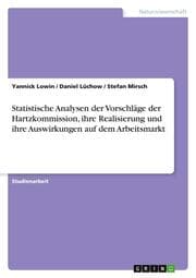 Cover von Statistische Analysen der Vorschläge der Hartzkommission, ihre Realisierung und ihre Auswirkungen auf dem Arbeitsmarkt