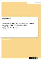 Cover von Beer-Game: Der Bullwhip-Effekt in der Supply Chain - Ursachen und Gegenmaßnahmen