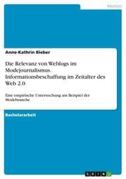 Cover von Die Relevanz von Weblogs im Modejournalismus - Informationsbeschaffung im Zeitalter des Web 2.0