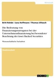 Cover von Die Bedeutung von Finanzierungssurrogaten bei der Unternehmensfinanzierung bei besonderer Beachtung der Asset Backed Securities