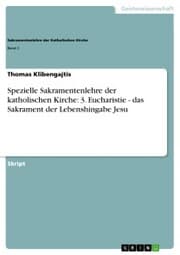 Cover von Spezielle Sakramentenlehre der katholischen Kirche: 3. Eucharistie - das Sakrament der Lebenshingabe Jesu