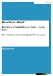 Cover von Klatsch und Serialität in der Serie »Gossip Girl«