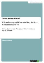 Cover von Wahrnehmung und Wissen in Mary Shelleys Roman Frankenstein