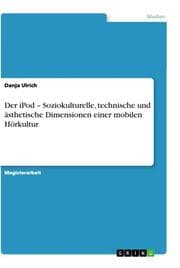 Cover von Der iPod - Soziokulturelle, technische und ästhetische Dimensionen einer mobilen Hörkultur