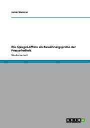 Cover von Die Spiegel-Affäre als Bewährungsprobe der Pressefreiheit