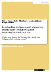 Cover von Retailbanking im Spannungsfeld zwischen kurzfristigem Verkaufserfolg und langfristigem Kundennutzen