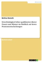 Cover von Erwerbstätigkeit höher qualifizierter älterer Frauen und Männer im Hinblick auf deren Pensionsentscheidungen