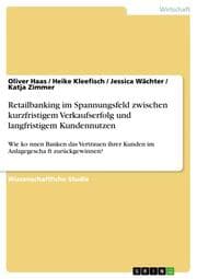 Cover von Retailbanking im Spannungsfeld zwischen kurzfristigem Verkaufserfolg und langfristigem Kundennutzen