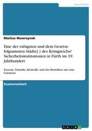 Cover von Eine der ruhigsten und dem Gesetze folgsamsten Städte[.] des Königreichs? Sicherheitsinstitutionen in Fürth im 19.Jahrhundert
