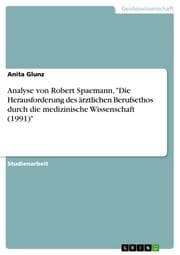 Cover von Analyse von Robert Spaemann,'Die Herausforderung des ärztlichen Berufsethos durch die medizinische Wissenschaft (1991)'