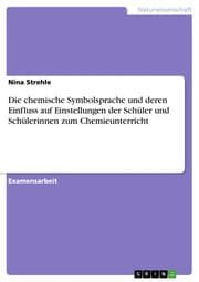 Cover von Die chemische Symbolsprache und deren Einfluss auf Einstellungen der Schüler und Schülerinnen zum Chemieunterricht