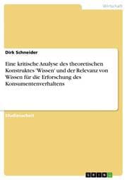 Cover von Eine kritische Analyse des theoretischen Konstruktes 'Wissen' und der Relevanz von Wissen für die Erforschung des Konsumentenverhaltens