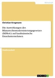 Cover von Die Auswirkungen des Bilanzrechtsmodernisierungsgesetzes (BilMoG) auf kaufmännische Einzelunternehmen