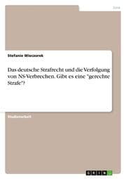 Cover von Das deutsche Strafrecht und die Verfolgung von NS-Verbrechen. Gibt es eine 'gerechte Strafe'?