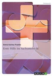 Cover von Erste Hilfe - ein relevanter Inhalt für den Sachunterricht?