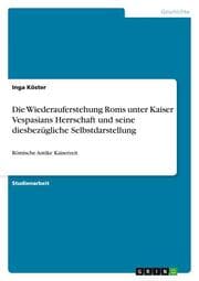 Cover von Die Wiederauferstehung Roms unter Kaiser Vespasians Herrschaft und seine diesbezügliche Selbstdarstellung