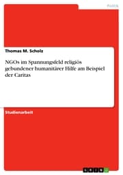 Cover von NGOs im Spannungsfeld religiös gebundener humanitärer Hilfe am Beispiel der Caritas