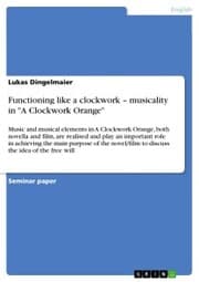 Cover von Functioning like a clockwork - musicality in 'A Clockwork Orange'