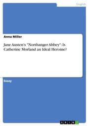 Cover von Jane Austen's 'Northanger Abbey': Is Catherine Morland an Ideal Heroine?