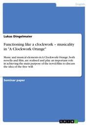 Cover von Functioning like a clockwork - musicality in 'A Clockwork Orange'