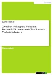 Cover von Zwischen Heilung und Wahnsinn: Potentielle Dichter in den frühen Romanen Vladimir Nabokovs
