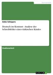 Cover von Deutsch im Kontrast - Analyse der Schreibfehler eines türkischen Kindes