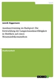 Cover von Ausdauertraining im Radsport: Die Entwicklung der Langzeitausdauerfähigkeit in Hinblick auf einen Mountainbikemarathon