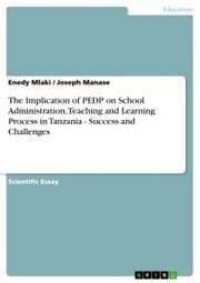 Cover von The Implication of PEDP on School Administration, Teaching and Learning Process in Tanzania - Success and Challenges