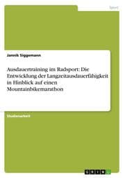 Cover von Ausdauertraining im Radsport: Die Entwicklung der Langzeitausdauerfähigkeit in Hinblick auf einen Mountainbikemarathon