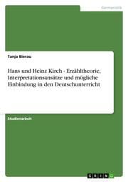 Cover von Hans und Heinz Kirch - Erzähltheorie, Interpretationsansätze und mögliche Einbindung in den Deutschunterricht