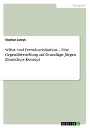 Cover von Selbst- und Fremdsozialisation - Eine Gegenüberstellung auf Grundlage Jürgen Zinneckers Konzept