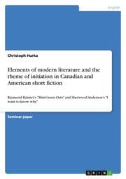 Cover von Elements of modern literature and the theme of initiation in Canadian and American short fiction