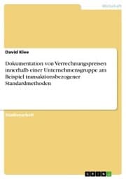 Cover von Dokumentation von Verrechnungspreisen innerhalb einer Unternehmensgruppe am Beispiel transaktionsbezogener Standardmethoden