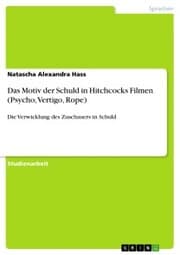 Cover von Das Motiv der Schuld in Hitchcocks Filmen (Psycho, Vertigo, Rope)