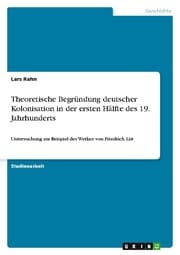 Cover von Theoretische Begründung deutscher Kolonisation in der ersten Hälfte des 19.Jahrhunderts