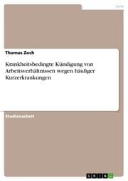 Cover von Krankheitsbedingte Kündigung von Arbeitsverhältnissen wegen häufiger Kurzerkrankungen