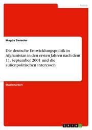 Cover von Die deutsche Entwicklungspolitik in Afghanistan in den ersten Jahren nach dem 11.September 2001 und die außenpolitischen Interessen