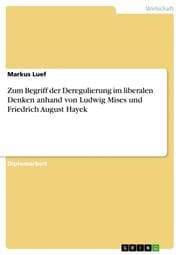 Cover von Zum Begriff der Deregulierung im liberalen Denken anhand von Ludwig Mises und Friedrich August Hayek