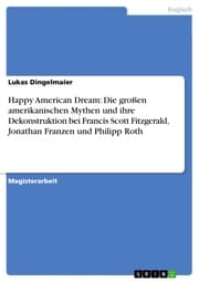 Cover von Happy American Dream: Die großen amerikanischen Mythen und ihre Dekonstruktion bei Francis Scott Fitzgerald, Jonathan Franzen und Philipp Roth