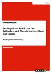 Cover von Der Begriff von Politik bzw.dem Politischen nach Niccolo Machiavelli und Carl Schmitt