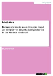 Cover von Background music as an Economy Sound am Beispiel von Einzelhandelsgeschäften in der Mainzer Innenstadt