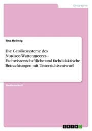 Cover von Die Geoökosysteme des Nordsee-Wattenmeeres - Fachwissenschaftliche und fachdidaktische Betrachtungen mit Unterrichtsentwurf