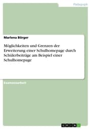 Cover von Möglichkeiten und Grenzen der Erweiterung einer Schulhomepage durch Schülerbeiträge am Beispiel einer Schulhomepage