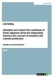 Cover von Disability and Culture: The usefulness of Davis argument about the relationship between the concept of normalcy and cultural production