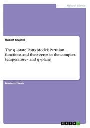 Cover von The q -state Potts Model: Partition functions and their zeros in the complex temperature- and q-plane