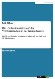 Cover von Die Professionalisierung der Veterinärmedizin in der Frühen Neuzeit